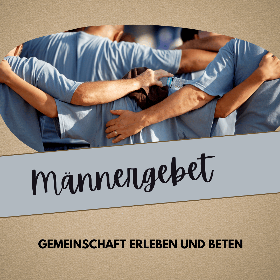Männergebet am Fr. 21. November 2025 um 19:30 Uhr – Herzliche Einladung zu einem geistlichen Impuls, Austausch und Gebet mit- und füreinander.