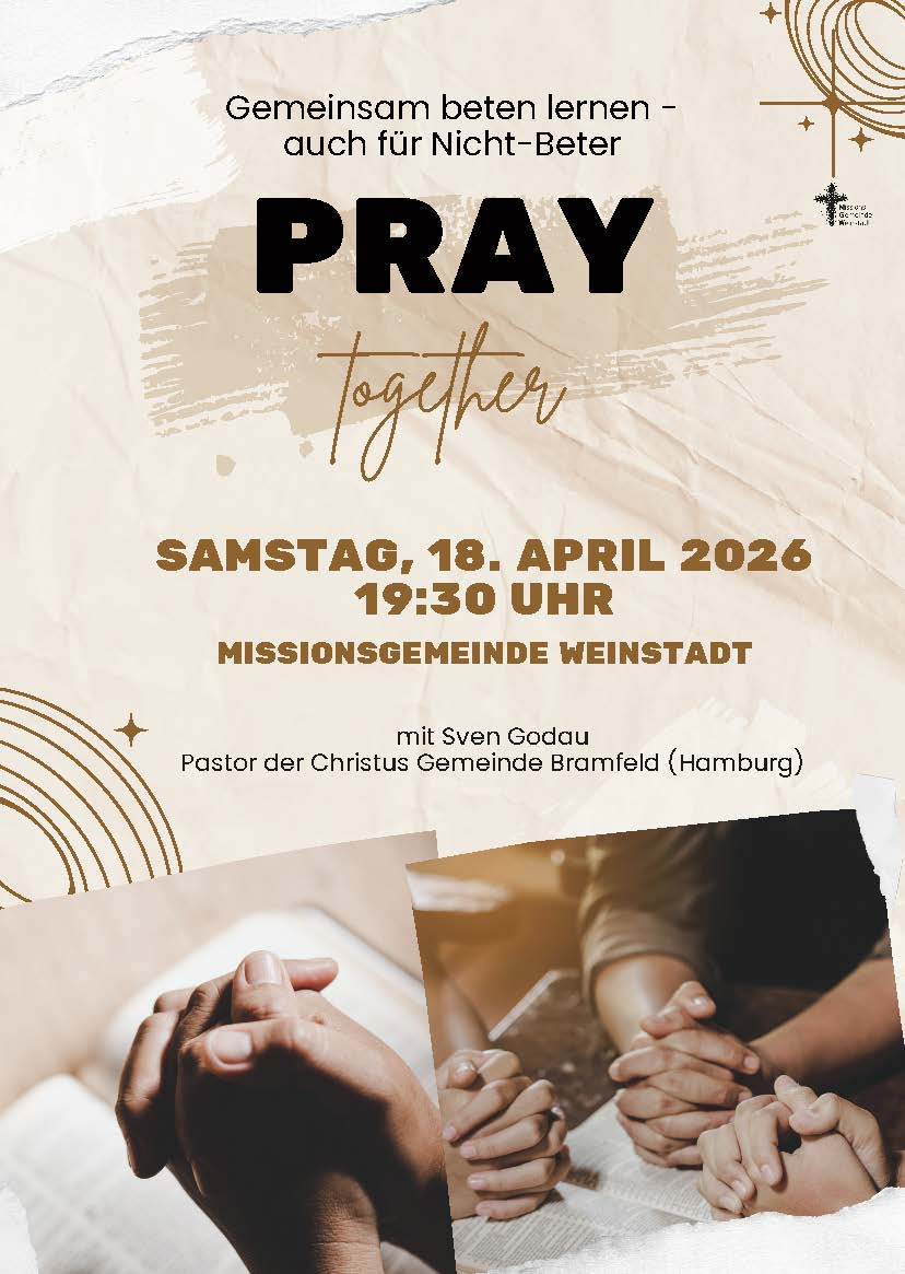 Pray together – Gemeinsam beten lernen – auch für Nicht-Beter am Sa. 18. April 2026 um 19:30 Uhr.